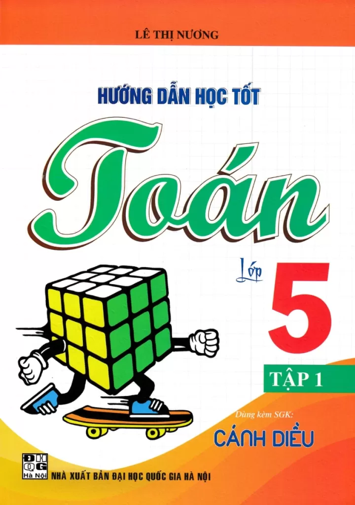 HƯỚNG DẪN HỌC TỐT TOÁN LỚP 5 - TẬP 1 (Dùng kèm SGK Cánh Diều)